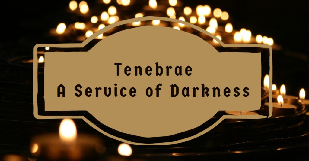 TENEBRAE SERVICE