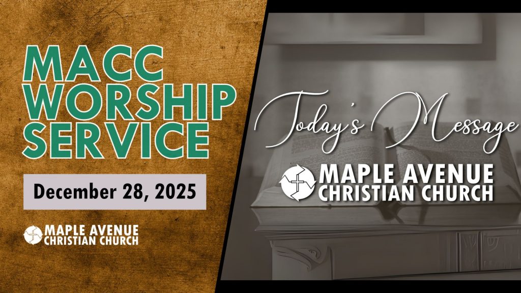 Maple Avenue Christian Church (MACC) Worship Service – Dec 28, 2025